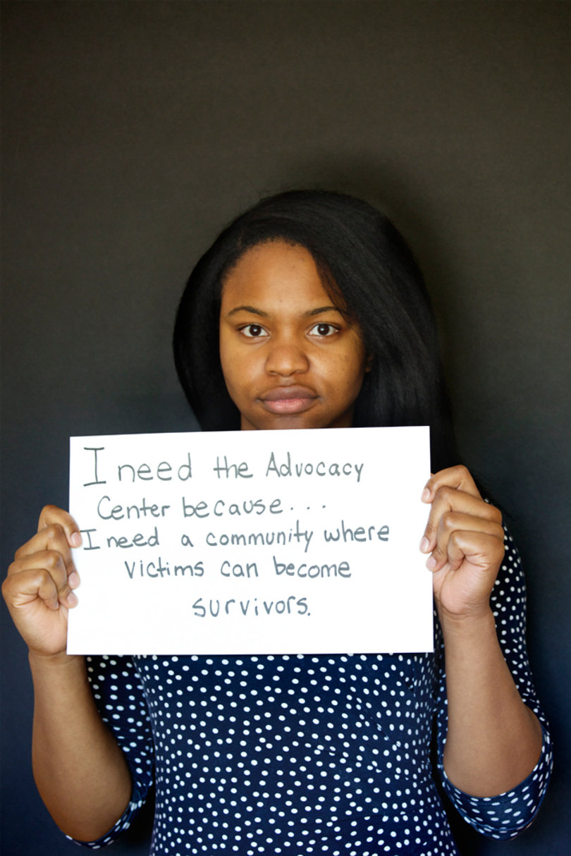 "I need the Advocacy Center because... I need a community where victims can become survivors." - Brittany Moore, senior television, radio and film and information management dual major